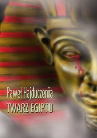 Title: Twarz Egiptu, Author: Pawel Hajduczenia