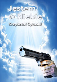 Title: Jestem w Niebie, Author: Krzysztof Cyraski