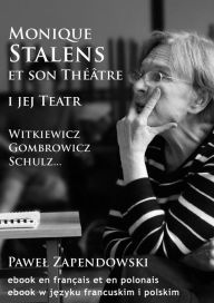 Title: Monique Stalens et son Théâtre.: Witkiewicz, Gombrowicz, Schulz..., Author: Pawel Zapendowski