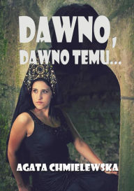 Title: Dawno, dawno temu..., Author: Agata Chmielewska