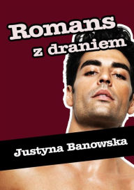 Title: Romans z draniem, Author: Justyna Banowska