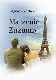Title: Marzenie Zuzanny, Author: Agnieszka Biegaj