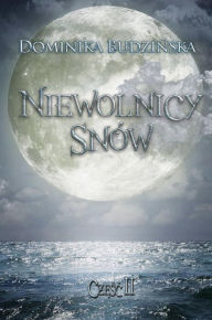 Title: Niewolnicy snów. Cz, Author: Dominika Budzi