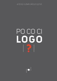 Title: Po co ci logo?, Author: Andrzej