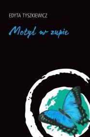 Title: Motyl w zupie, Author: Edyta Tyszkiewicz