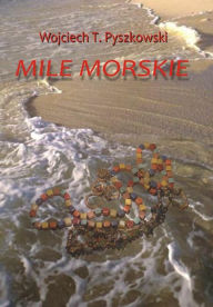 Title: Mile morskie, Author: Wojciech T. Pyszkowski