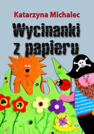 Title: Wycinanki z papieru, Author: Katarzyna Michalec