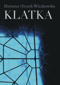 Title: Klatka, Author: Marzena Orczyk-Wiczkowska