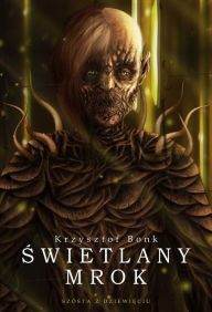 Title: Swietlany mrok. Szósta z dziewieciu, Author: Krzysztof Bonk