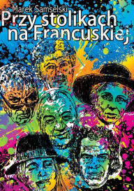 Title: Przy stolikach na Francuskiej, Author: Marek Samselski