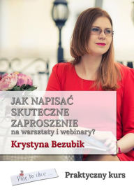 Title: Jak napisac skuteczne zaproszenie na warsztaty i webinary, Author: Krystyna Bezubik