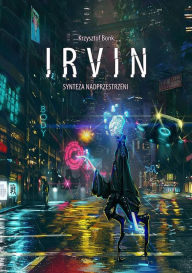 Title: Irvin. Synteza nadprzestrzeni, Author: Krzysztof Bonk
