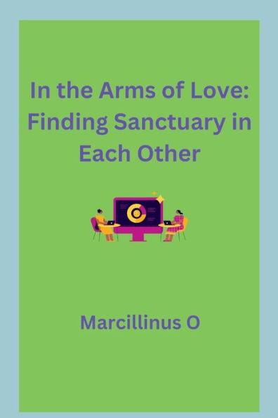 In the Arms of Love: Finding Sanctuary in Each Other