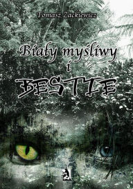 Title: Bialy mysliwy i bestie, Author: Tomasz Zackiewicz