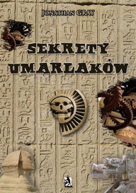 Title: Sekrety umarlaków, Author: Jonathan Gray