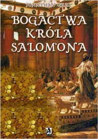 Title: Bogactwa króla Salomona, Author: Jonathan Gray