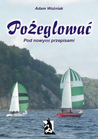 Title: Pozeglowac (pod nowymi przepisami), Author: Adam Wozniak