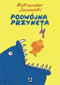 Title: Podwójna przyn, Author: Aleksander Janowski
