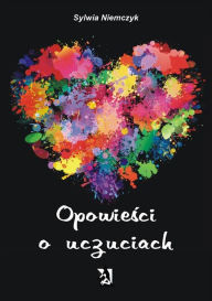 Title: Opowiesci o uczuciach, Author: Sylwia Niemczyk