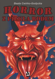 Title: Horror z piekla rodem, Author: Beata Cwirko-Godycka