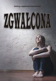 Title: Zgwalcona, Author: Stefania Jagielnicka-Kamieniecka