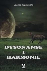 Title: Dysonanse i harmonie, Author: Joanna Kupniewska