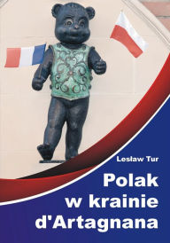 Title: Polak w krainie d'Artagnana, Author: Leslaw Tur