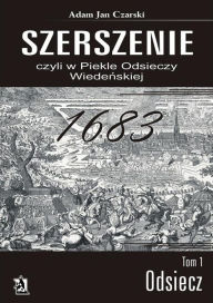 Title: Szerszenie czyli W piekle Odsieczy Wiede, Author: Adam Jan Czarski