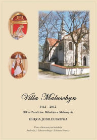 Title: Villa Maluschyn 1412 - 2012, Author: Lukasz Kopera
