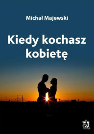 Title: Kiedy kochasz kobiet, Author: Michal Majewski