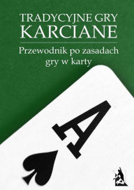 Title: Tradycyjne gry karciane. Przewodnik po zasadach gry w karty., Author: tylkorelaks.pl