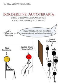 Title: Borderline: Autoterapia, czyli o sprawach powaznych z solidna dawka autoironii, Author: Anka Mrówczynska
