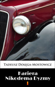 Title: Kariera Nikodema Dyzmy, Author: Tadeusz Dolega-Mostowicz