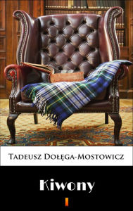 Title: Kiwony, Author: Tadeusz Dolega-Mostowicz