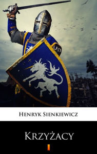 Title: Krzyzacy, Author: Henryk Sienkiewicz