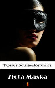 Title: Zlota Maska, Author: Tadeusz Dolega-Mostowicz