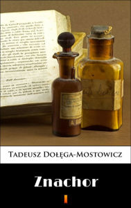 Title: Znachor, Author: Tadeusz Dolega-Mostowicz