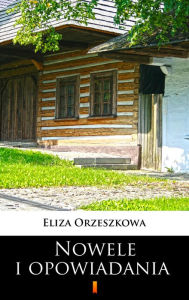 Title: Nowele i opowiadania, Author: Eliza Orzeszkowa