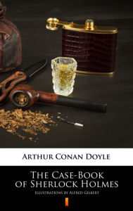 Title: The Case-Book of Sherlock Holmes: Illustrated Edition, Author: Arthur Conan Doyle