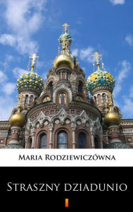 Title: Straszny dziadunio, Author: Maria Rodziewiczówna