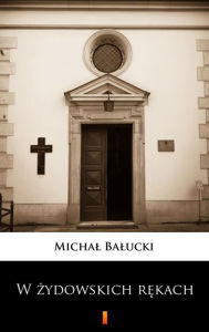 Title: W zydowskich rekach, Author: Michal Balucki