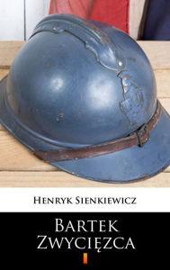 Title: Bartek Zwyciezca, Author: Henryk Sienkiewicz