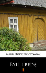 Title: Byli i beda, Author: Maria Rodziewiczówna