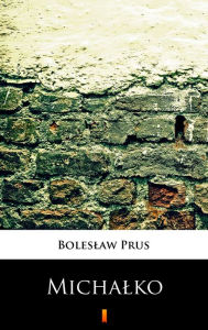 Title: Michalko, Author: Boleslaw Prus