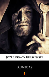 Title: Kunigas: Powiesc z podan litewskich, Author: Józef Ignacy Kraszewski