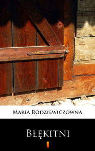 Title: Blekitni, Author: Maria Rodziewiczówna