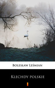 Title: Klechdy polskie, Author: Boleslaw Lesmian
