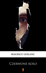 Title: Czerwone kolo, Author: Maurice Leblanc