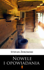 Title: Nowele i opowiadania, Author: Stefan Zeromski