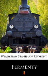 Title: Fermenty, Author: Wladyslaw Stanislaw Reymont